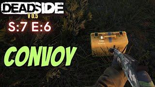 DEADSIDE Gameplay S7 E6 - CONVOY