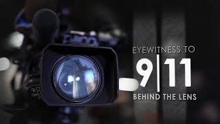 Eyewitness to 911 Behind the Lens  Original News Coverage