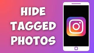 How To Hide Tagged Photos on Instagram 2023