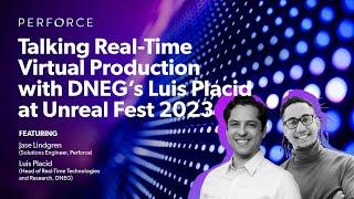 Talking Real-Time Virtual Production with DNEG’s Luis Placid at Unreal Fest 2023