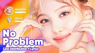 NAYEON - No Problem Feat. Felix Line Distribution + Lyrics Karaoke PATREON REQUESTED