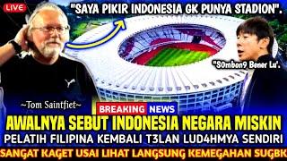  SAMPAI TERCENGANG‼️AWALNYA SEBUT INDONESIA  MISKIN PELATIH FILIPINA KAGET LIHAT KEMEGAHAN SUGBK