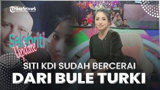 Ternyata Siti KDI Ternyata Sudah Cerai dari Bule Turki Begini Nasib Sang Biduan Jebolan KDI