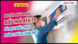 Nguyên nhân khiến điều hoà kêu to và mẹo khắc phục không phải ai cũng biết - Điện máy MediaMart