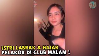 PELAKOR CLUB MALAM DILABRAK  Pelakor Alasan Cuma Cinta Satu Malam Karena Mabok