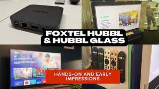 Foxtel Hubbl and Hubbl Glass Hands On & Early Thoughts