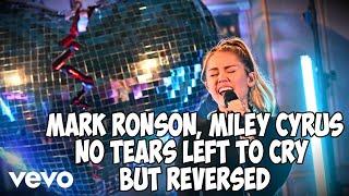 Mark Ronson Miley Cyrus - No Tears Left To Cry but REVERSED