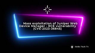 Mass exploitation of Juniper Web Device Manager - RCE vulnerability  CVE-2023-36845  POC  RCE