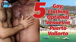 5 Gay Clothing Optional Venues in Puerto Vallarta Mexico