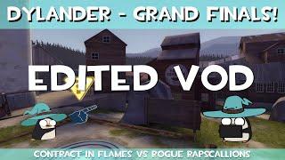 Dylander Grand Finals - Contract in Flames VS Rogue Rapscallions - Edited VOD