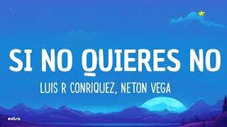 Luis R Conriquez Neton Vega - Si No Quieres No