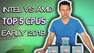 AMD Vs. Intel in 2018 - Top 5 GAMING CPUs for NEW PC Builders