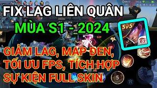 FIX LAG LIÊN QUÂN MÙA S1 - 2024 GIẢM LAG TỐI ƯU FPS VÀO TRẬN NHANH TÍCH HỢP FULL SKIN VÀ SỰ KIỆN