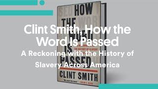 Clint Smith How the Word Is Passed A Reckoning with the History of Slavery Across America