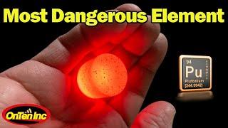 Plutonium the Most Dangerous Man Made Element
