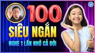 Tổng hợp 100 câu Luyện Nghe Tiếng Anh CHẬM RÃI bắt buộc PHẢI THUỘC LÒNG để bắn tiếng Anh như gió