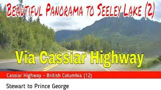 Beautiful Panorama to Seeley Lake  via Cassiar Highway 2