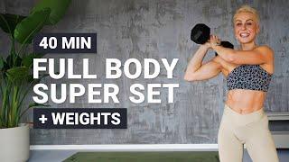 40 MIN FULL BODY CRUSHER  Super Sets  +Weights  Lower Body  Upper Body  Strength + Conditioning