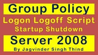  how to set Logon Logoff Scripts Startup Shutdown Scripts in Group Policy in Server 2008