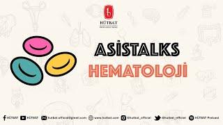 Asistalks 11. Bölüm - Hematoloji