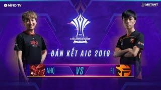 TEAM FLASH vs AHQ - Bán Kết AIC 2018