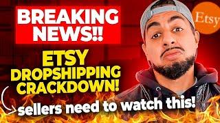 BREAKING NEWS Etsy Dropshipping Crackdown??