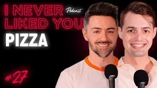 Pizza - Matteo Lane & Nick Smith - I Never Liked You Ep 27