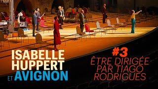 Isabelle Huppert & Avignon #3  être dirigée par Tiago Rodrigues