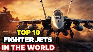 Top 10 Best Fighter Jets in the World 2024