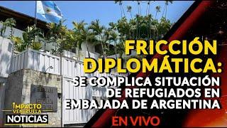   FRICCIÓN DIPLOMÁTICA se complica situación de refugiados en embajada de Argentina