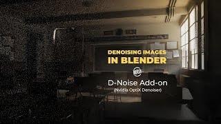 Denoising Images in Blender - Free D-Noise Add-on