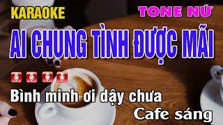 KARAOKE AI CHUNG TÌNH ĐƯỢC MÃI TONE NỮ  LÂM NGUYỄN