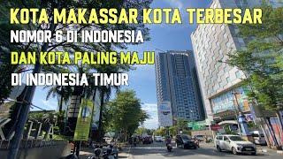 Kota Makassar Kota Terbesar nomor 6 di Indonesia dan kota paling maju di bagian timur Indonesia