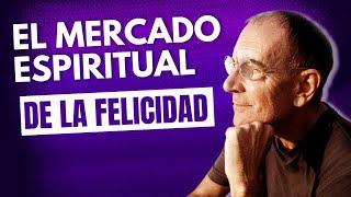 Emilio Carrillo  ESPIRITUALIDAD “El mercado de la Felicidad