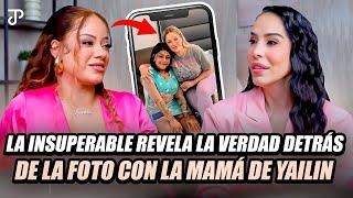 LA INSUPERABLE REVELA TODA LA VERDAD DETRÁS DE LA FOTO CON LA MAMÁ DE YAILIN