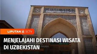 Mengunjungi Tempat-Tempat Bersejarah di Uzbekistan  Liputan 6