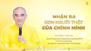 Nhận Ra Con Người Thật Của Chính Mình -  TT. Thích Tuệ Hải -  Chùa Long Hương