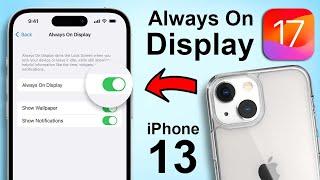 How to Enable Always On DIsplay on iPhone 13 iOS 17