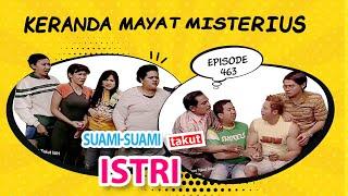 Keranda Mayat Misterius  Suami Suami Takut Istri Eps 463 full Versi