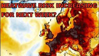 Heatwave Risk Increasing for Next Week? 22nd June 2024