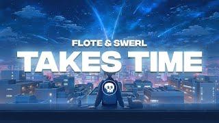 FLOTE & Swerl - Takes Time