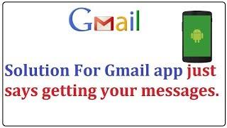 How to Fix gmail app just says getting your messages