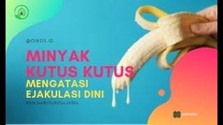 MINYAK KUTUS KUTUS UNTUK MENGATASI EJAKULASI DINI