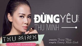 Đừng Yêu - Thu Minh Official Lyric Video