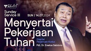 MENYERTAI PEKERJAAN TUHAN  Pdt. Dr. Erastus Sabdono  SS III - 14 Juli 2024  17.30 WIB