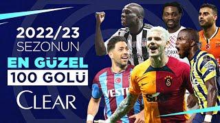 Sezonun En Güzel 100 Golü 202223  Süper Lig #ClearSezonunGolleri