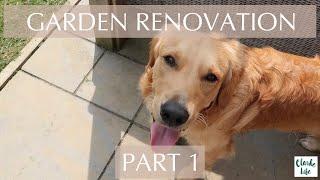 GARDEN RENOVATION VLOG  PART 1  CLARKE LIFE