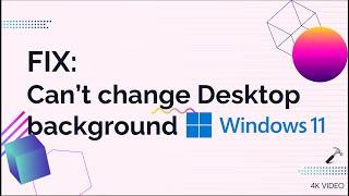 Fix Cant change Desktop wallpaper in Windows 11
