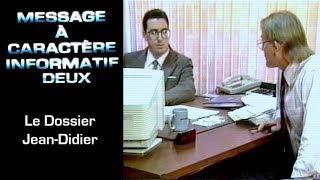 11 - Message à Caractère Informatif Deux  Le dossier Jean-Dider