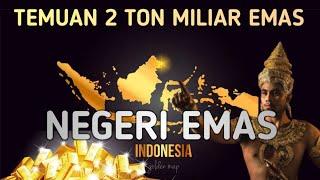 Sejarah Terbukti  Harta Karun 2 Miliar Ton Emas Ditemukan di Indonesia.